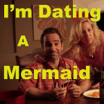 I'm Dating A Mermaid